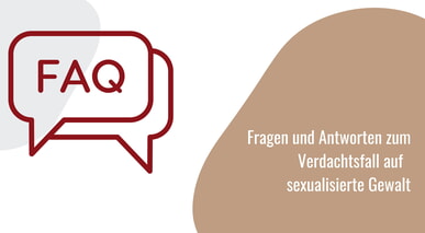 Fragen und Antworten zum Verdachtsfall auf sexualisierte Gewalt